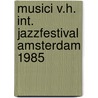 Musici v.h. int. jazzfestival amsterdam 1985 door Onbekend