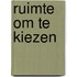Ruimte om te kiezen