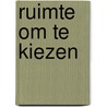 Ruimte om te kiezen door Onbekend