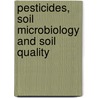 Pesticides, soil microbiology and soil quality door Onbekend