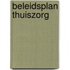 Beleidsplan Thuiszorg door Onbekend
