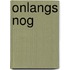 Onlangs nog