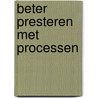Beter presteren met processen door R.J.H.M. Kroese