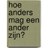 Hoe anders mag een ander zijn?