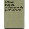Actieve burgers, ondernemende professionals by Unknown