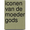 Iconen van de Moeder Gods door S. Koopman