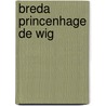 Breda Princenhage de Wig by T. Dyselinck
