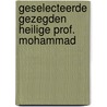 Geselecteerde gezegden heilige prof. mohammad door Onbekend