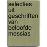 Selecties uit geschriften van beloofde messias door Onbekend