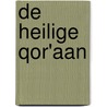 De Heilige Qor'aan by Unknown