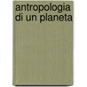 Antropologia di un planeta door G. Di Pietrantonio