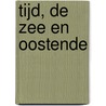 Tijd, de zee en oostende by C. Alleene