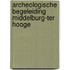 Archeologische begeleiding Middelburg-Ter Hooge