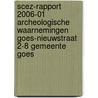 SCEZ-Rapport 2006-01 archeologische waarnemingen Goes-Nieuwstraat 2-8 Gemeente Goes door J. Jongepier