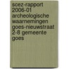 SCEZ-Rapport 2006-01 archeologische waarnemingen Goes-Nieuwstraat 2-8 Gemeente Goes door J. Jongepier