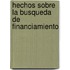 Hechos sobre la Busqueda de Financiamiento