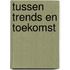 Tussen trends en toekomst