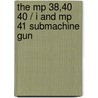 The MP 38,40 40 / I and MP 41 submachine gun door G. de Vries