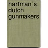 Hartman´s Dutch Gunmakers door G. de Vries