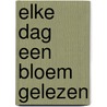Elke dag een bloem gelezen by M. Gevaert