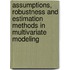Assumptions, robustness and estimation methods in multivariate modeling