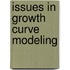 Issues in growth curve modeling