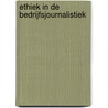 Ethiek in de bedrijfsjournalistiek by H. Evers