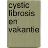 Cystic Fibrosis en vakantie by Y.R.A. Prins