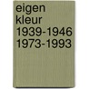 Eigen kleur 1939-1946 1973-1993 door Evenhuis