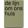 De lijn om ons huis by J. Loose