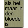 Als het maar in den bloede is door Vanwesenbeek