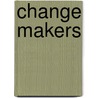 Change makers door R. van der Zee