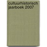 Cultuurhistorisch Jaarboek 2007 door Onbekend