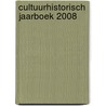 Cultuurhistorisch Jaarboek 2008 door Onbekend