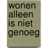 Wonen alleen is niet genoeg