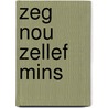Zeg nou zellef mins by Verhagen