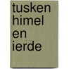 Tusken himel en ierde by Woudstra