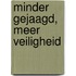 Minder gejaagd, meer veiligheid