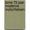 BMW 75 jaar moderne motorfietsen door W. Elbers