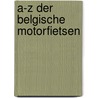 A-Z der Belgische motorfietsen by Unknown