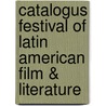 Catalogus festival of Latin American film & literature by Unknown