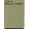Leerboek ambulancechauffeur by W.J.G.G. Gruijters