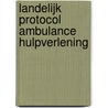 Landelijk protocol ambulance hulpverlening by Unknown