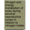 Nitrogen and energy metabolism of sows during sevelral reproductive cycles in relation to nitrogen intake by H. Everts
