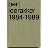 Bert loerakker 1984-1989 by Bax