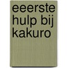 Eeerste hulp bij Kakuro door S. Balmaekers