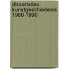 Dissertaties kunstgeschiedenis 1980-1990 by Unknown