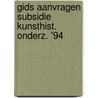 Gids aanvragen subsidie kunsthist. onderz. '94 by Unknown