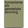 Humanisme als geestelyke stroming by Zonneveld