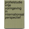 Profielstudie vrije vormgeving in internationaal perspectief door Onbekend